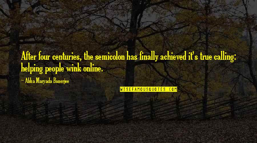 Tingles Asmr Quotes By Abha Maryada Banerjee: After four centuries, the semicolon has finally achieved Tingles Asmr Quotes By Abha Maryada Banerjee: After four centuries, the semicolon has finally achieved