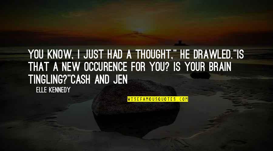 Tingling Quotes By Elle Kennedy: You know, I just had a thought," he Tingling Quotes By Elle Kennedy: You know, I just had a thought," he