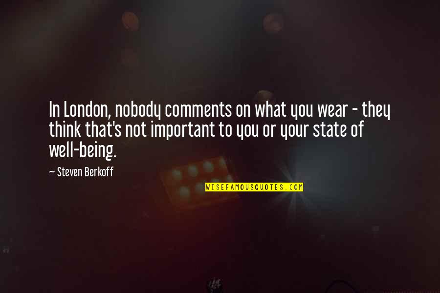 Tingtingchen Quotes By Steven Berkoff: In London, nobody comments on what you wear Tingtingchen Quotes By Steven Berkoff: In London, nobody comments on what you wear