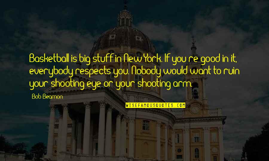 Tinhac Quotes By Bob Beamon: Basketball is big stuff in New York. If Tinhac Quotes By Bob Beamon: Basketball is big stuff in New York. If