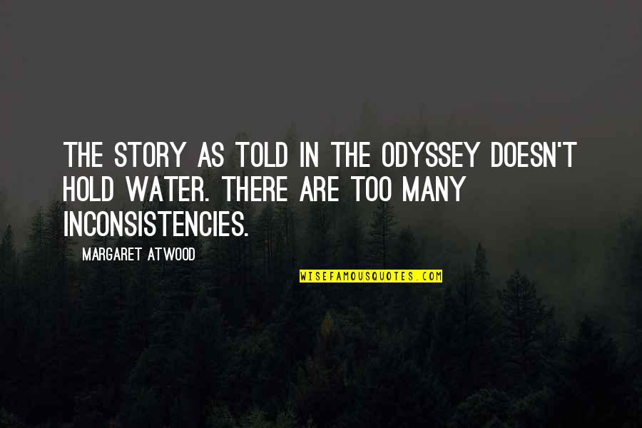 Tinham Sido Quotes By Margaret Atwood: The story as told in The Odyssey doesn't