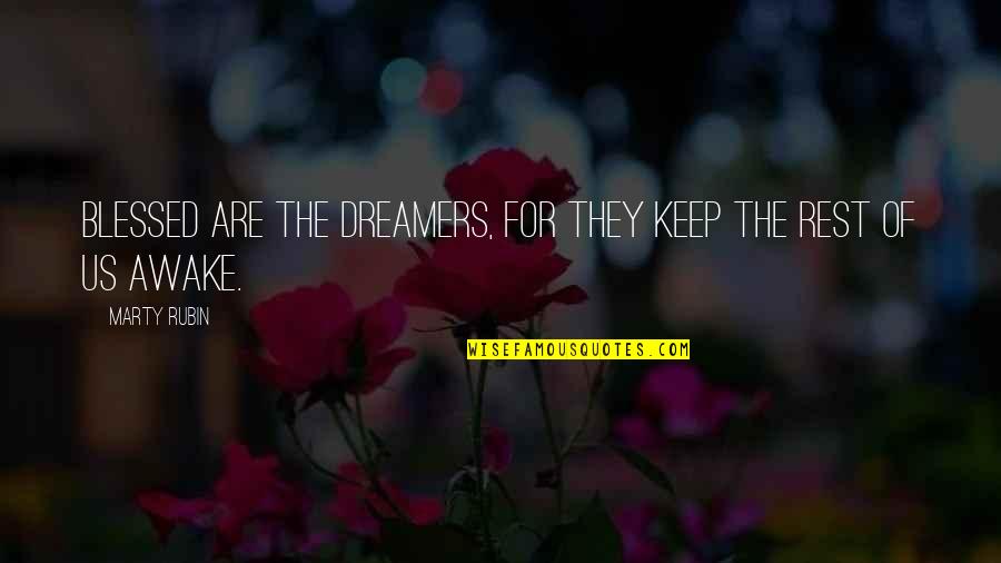 Tinhaspa Quotes By Marty Rubin: Blessed are the dreamers, for they keep the