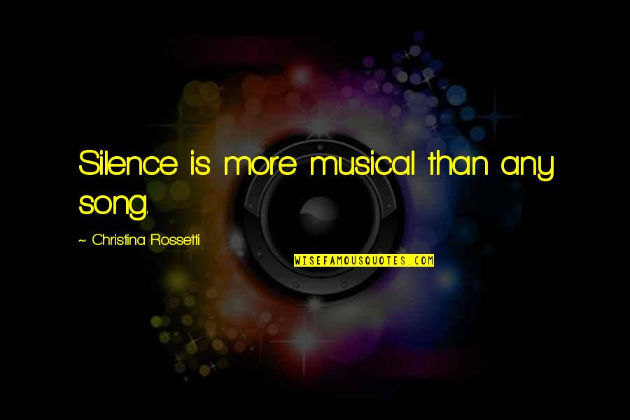 Tinieblas Mascara Quotes By Christina Rossetti: Silence is more musical than any song. Tinieblas Mascara Quotes By Christina Rossetti: Silence is more musical than any song.