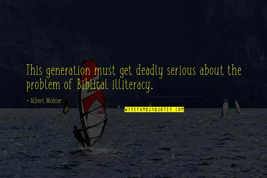 Tinieblas Significado Quotes By Albert Mohler: This generation must get deadly serious about the