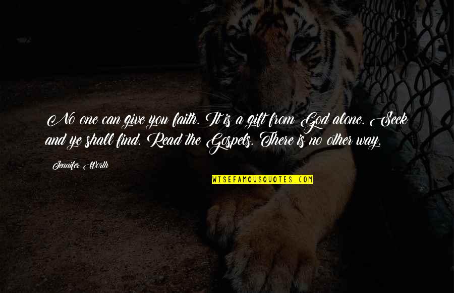 Tinika Hughes Quotes By Jennifer Worth: No one can give you faith. It is Tinika Hughes Quotes By Jennifer Worth: No one can give you faith. It is