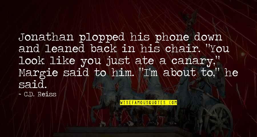 Tiniko Quotes By C.D. Reiss: Jonathan plopped his phone down and leaned back