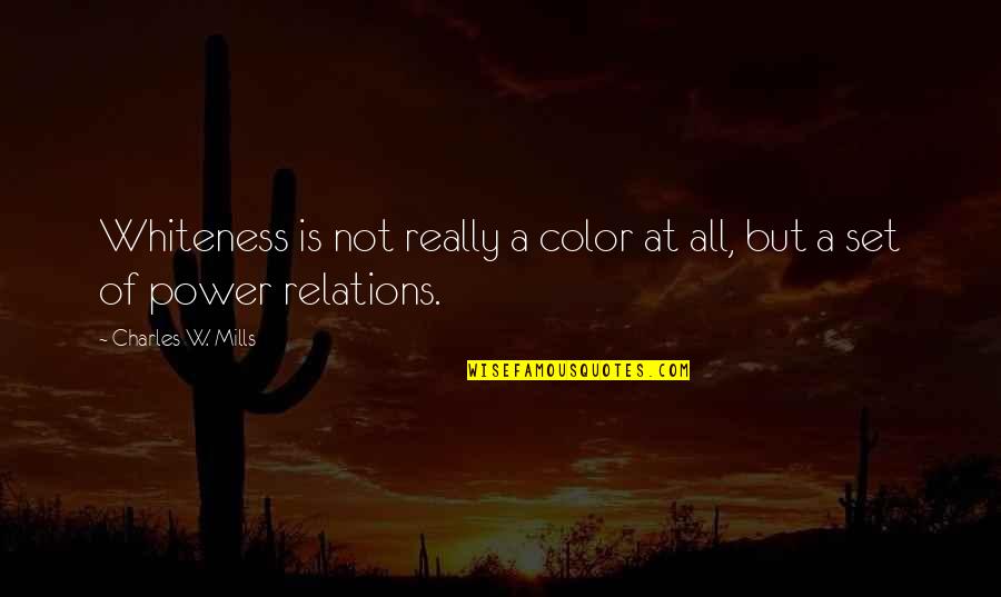 Tinindo Quotes By Charles W. Mills: Whiteness is not really a color at all, Tinindo Quotes By Charles W. Mills: Whiteness is not really a color at all,