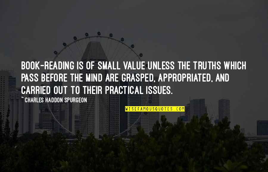 Tinjauan Pustaka Quotes By Charles Haddon Spurgeon: Book-reading is of small value unless the truths Tinjauan Pustaka Quotes By Charles Haddon Spurgeon: Book-reading is of small value unless the truths