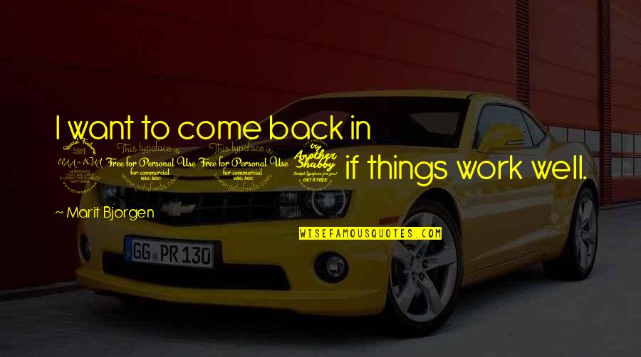 Tinjauan Pustaka Quotes By Marit Bjorgen: I want to come back in 2017 if Tinjauan Pustaka Quotes By Marit Bjorgen: I want to come back in 2017 if