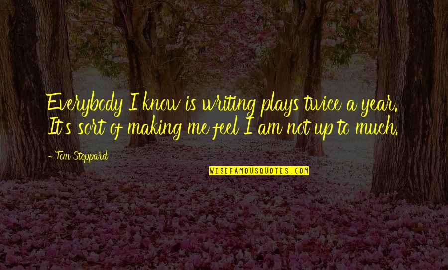 Tink Singer Quotes By Tom Stoppard: Everybody I know is writing plays twice a Tink Singer Quotes By Tom Stoppard: Everybody I know is writing plays twice a