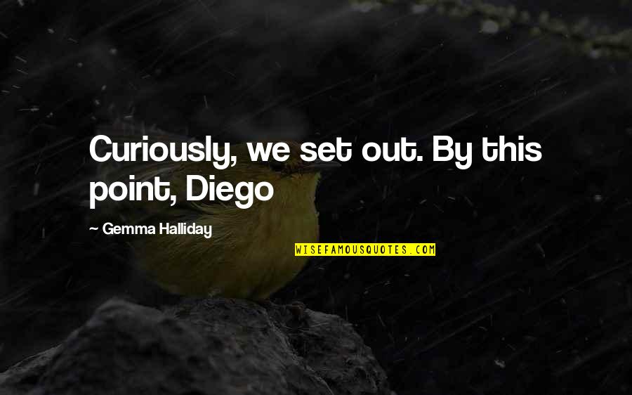 Tinkas Jul Quotes By Gemma Halliday: Curiously, we set out. By this point, Diego