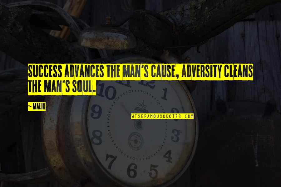 Tinkas Jul Quotes By Malik: Success advances the man's cause, adversity cleans the