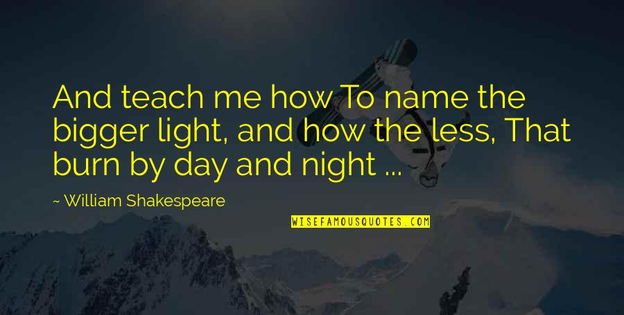 Tinker Case Quotes By William Shakespeare: And teach me how To name the bigger