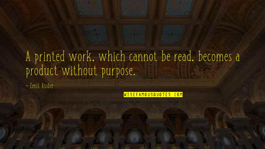 Tinker Cove Quotes By Emil Ruder: A printed work, which cannot be read, becomes