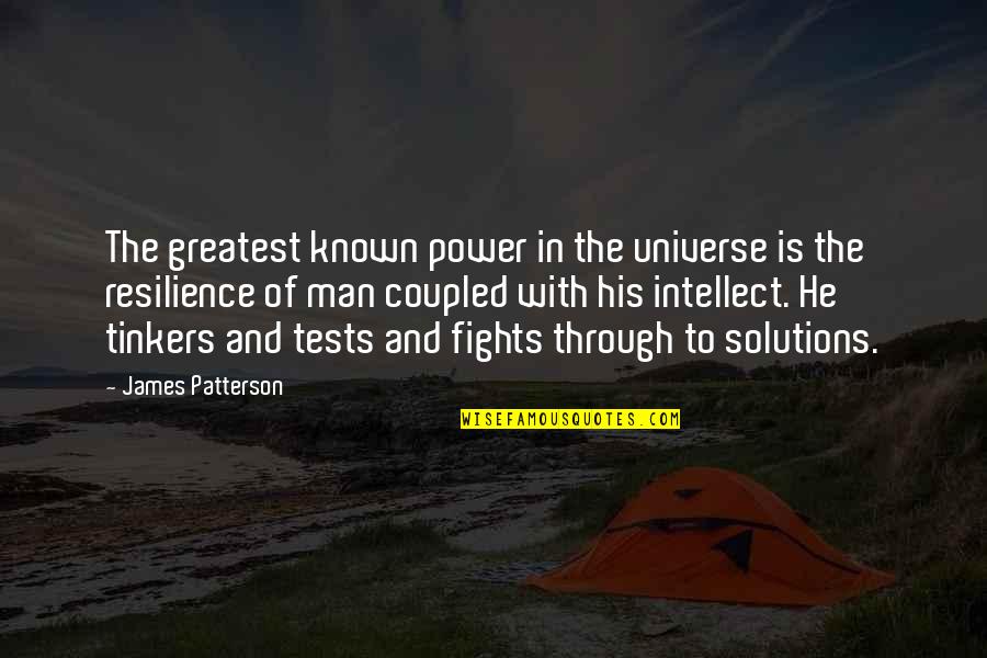 Tinkers Quotes By James Patterson: The greatest known power in the universe is