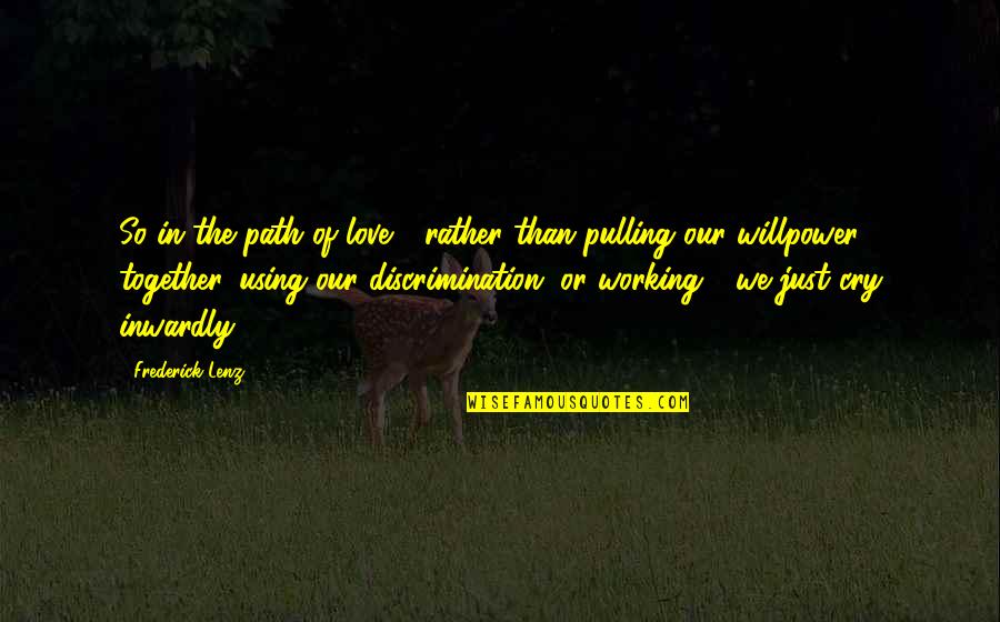 Tinkertoy Cats Quotes By Frederick Lenz: So in the path of love - rather Tinkertoy Cats Quotes By Frederick Lenz: So in the path of love - rather
