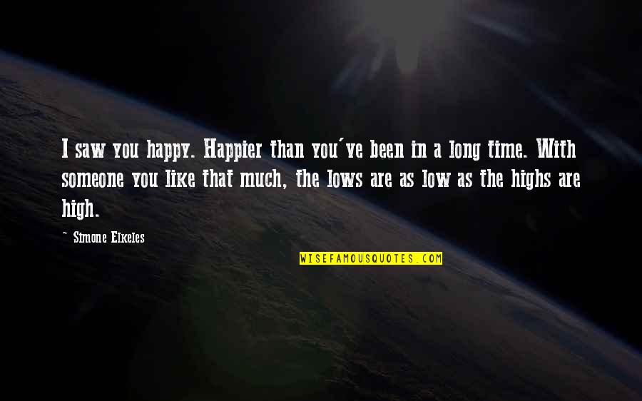 Tinkertoy Font Quotes By Simone Elkeles: I saw you happy. Happier than you've been