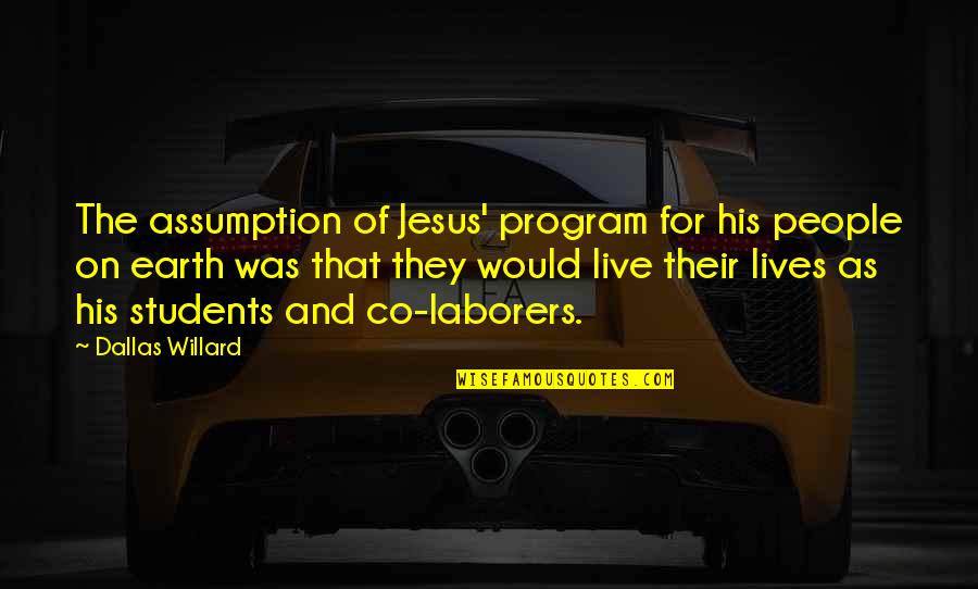 Tinkle Online Quotes By Dallas Willard: The assumption of Jesus' program for his people Tinkle Online Quotes By Dallas Willard: The assumption of Jesus' program for his people