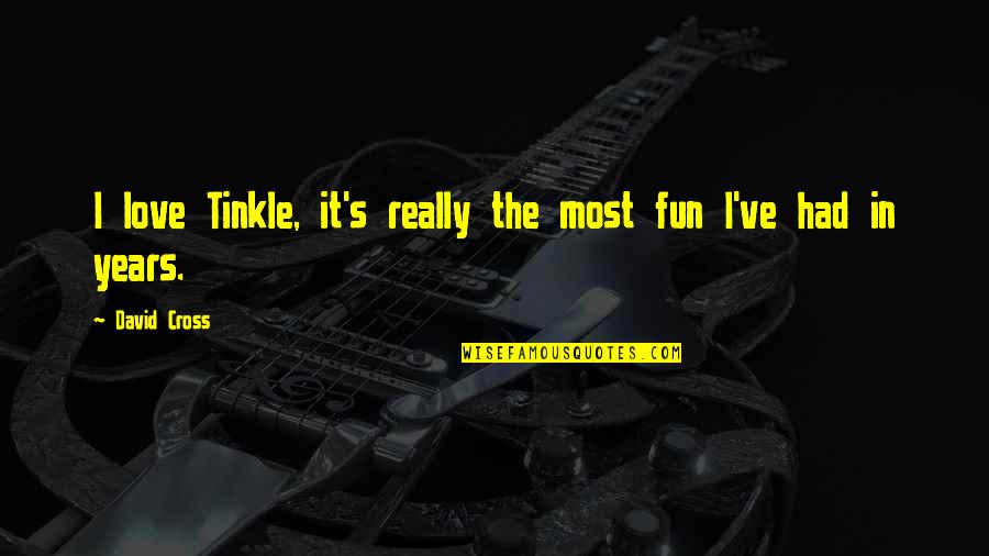 Tinkle Quotes By David Cross: I love Tinkle, it's really the most fun