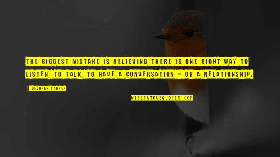 Tinkled The Ivories Quotes By Deborah Tannen: The biggest mistake is believing there is one Tinkled The Ivories Quotes By Deborah Tannen: The biggest mistake is believing there is one