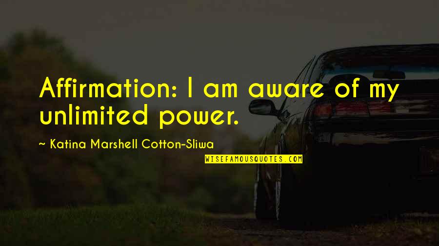 Tinkles From Hotel Quotes By Katina Marshell Cotton-Sliwa: Affirmation: I am aware of my unlimited power.