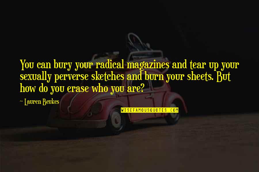 Tinkly Clark Quotes By Lauren Beukes: You can bury your radical magazines and tear Tinkly Clark Quotes By Lauren Beukes: You can bury your radical magazines and tear
