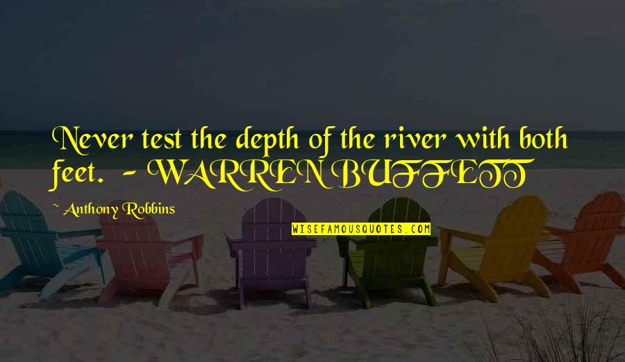 Tinlin Tutors Quotes By Anthony Robbins: Never test the depth of the river with