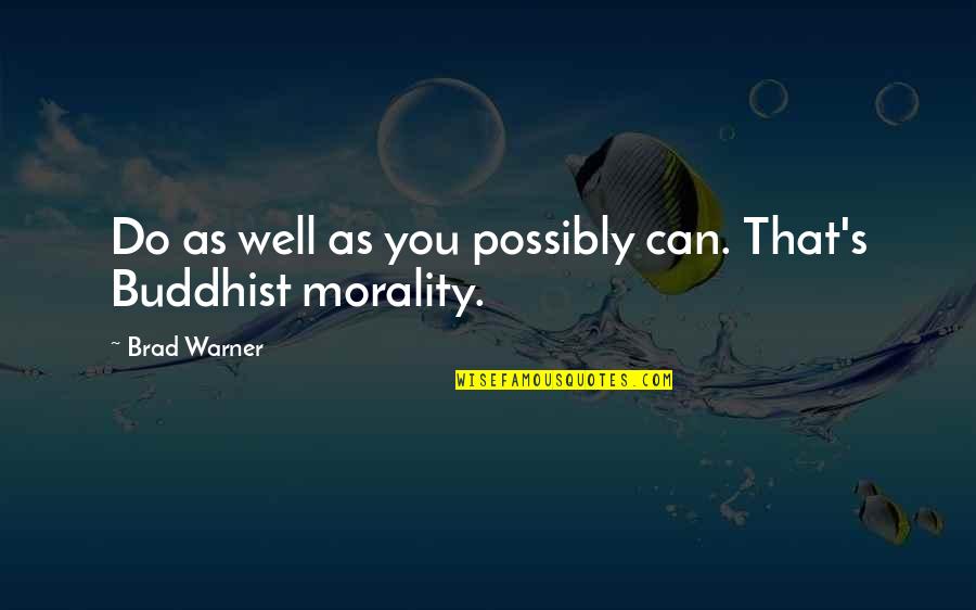 Tinna Datta Quotes By Brad Warner: Do as well as you possibly can. That's