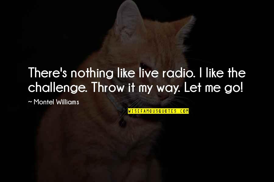 Tinnell Test Quotes By Montel Williams: There's nothing like live radio. I like the
