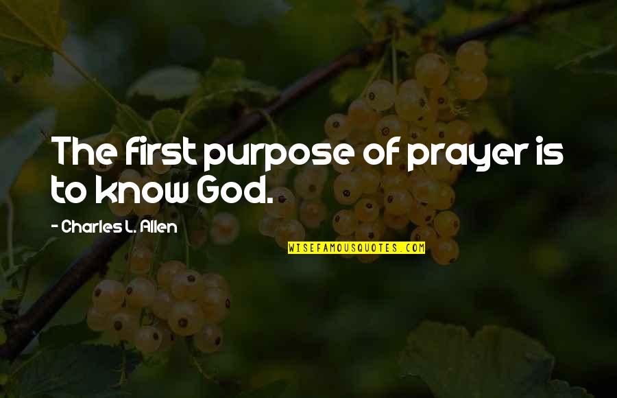 Tinnon Mississippi Quotes By Charles L. Allen: The first purpose of prayer is to know