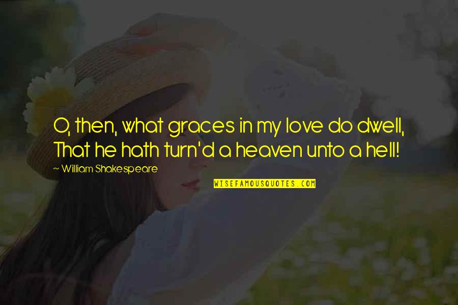 Tinolang Baboy Quotes By William Shakespeare: O, then, what graces in my love do