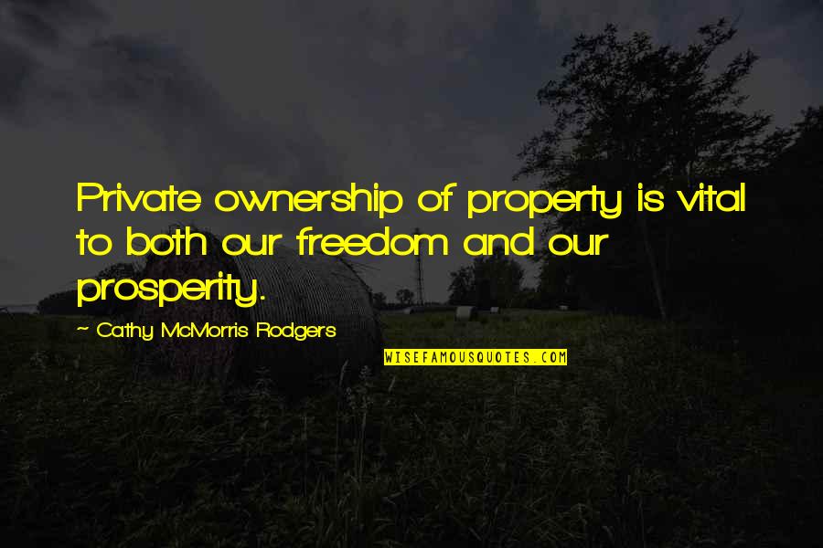 Tinou Tran Quotes By Cathy McMorris Rodgers: Private ownership of property is vital to both