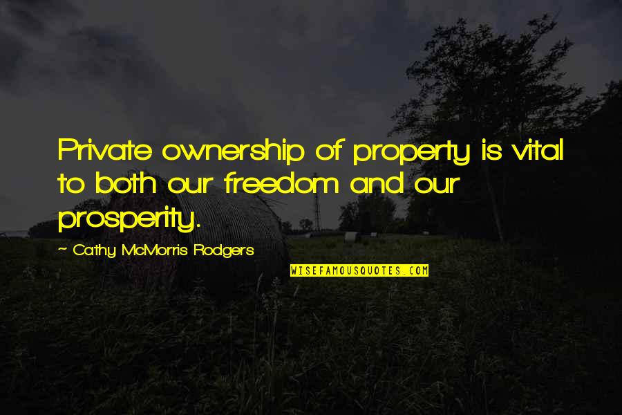 Tinou Tran Quotes By Cathy McMorris Rodgers: Private ownership of property is vital to both Tinou Tran Quotes By Cathy McMorris Rodgers: Private ownership of property is vital to both