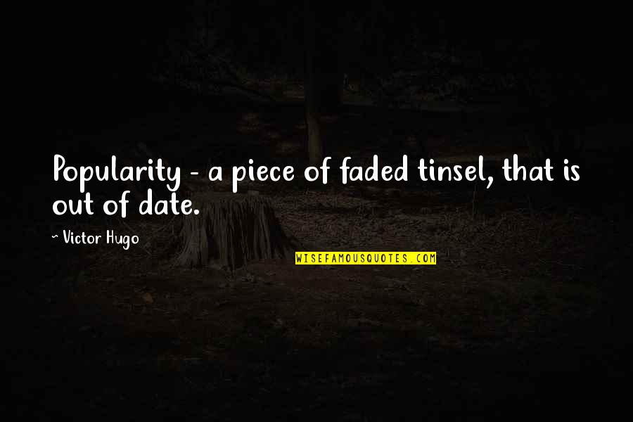 Tinsel Quotes By Victor Hugo: Popularity - a piece of faded tinsel, that