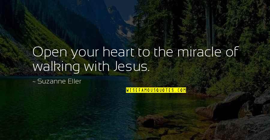 Tinseled Garland Quotes By Suzanne Eller: Open your heart to the miracle of walking