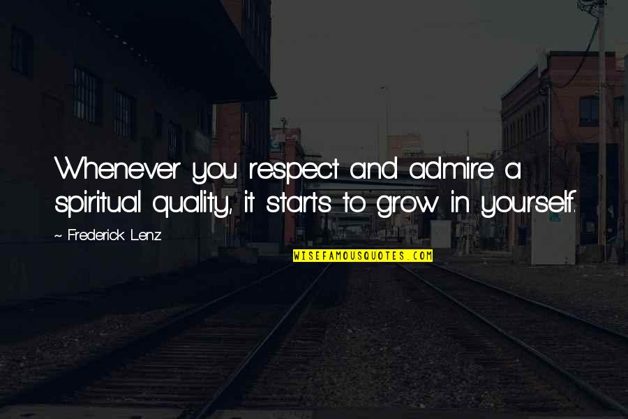 Tinseltown Medford Quotes By Frederick Lenz: Whenever you respect and admire a spiritual quality,
