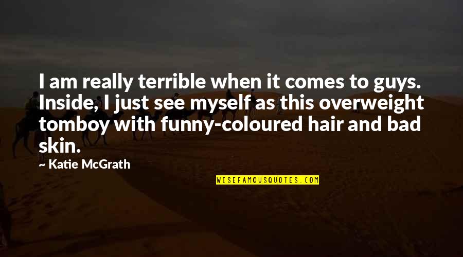 Tinsmiths Fabric Quotes By Katie McGrath: I am really terrible when it comes to