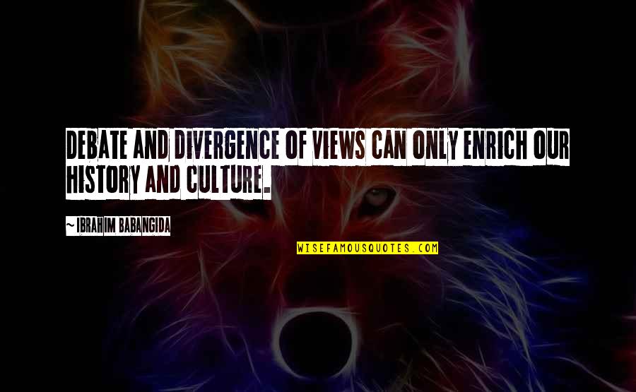 Tintagel Island Quotes By Ibrahim Babangida: Debate and divergence of views can only enrich Tintagel Island Quotes By Ibrahim Babangida: Debate and divergence of views can only enrich