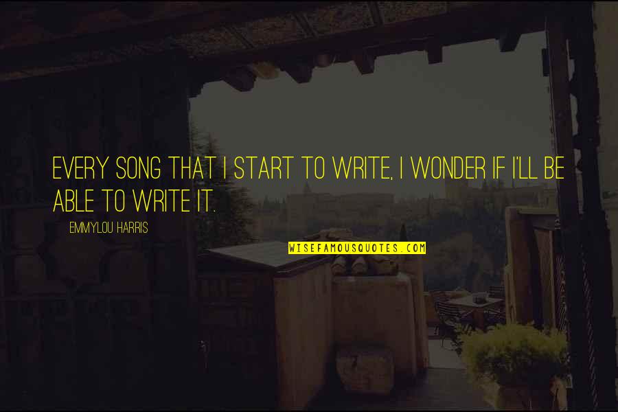 Tintineos Quotes By Emmylou Harris: Every song that I start to write, I