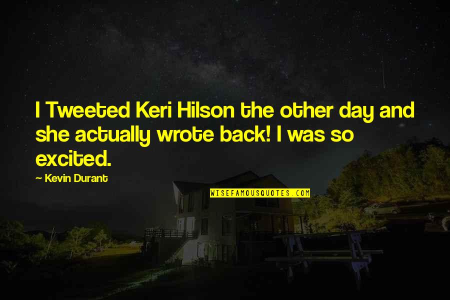 Tintins Thompson Quotes By Kevin Durant: I Tweeted Keri Hilson the other day and