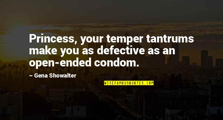 Tinto Quotes By Gena Showalter: Princess, your temper tantrums make you as defective