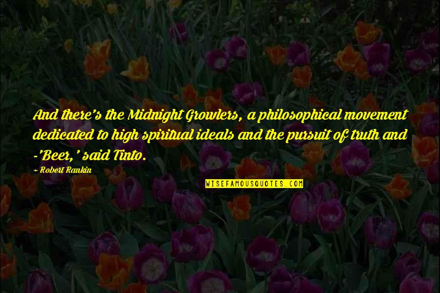 Tinto Quotes By Robert Rankin: And there's the Midnight Growlers, a philosophical movement Tinto Quotes By Robert Rankin: And there's the Midnight Growlers, a philosophical movement