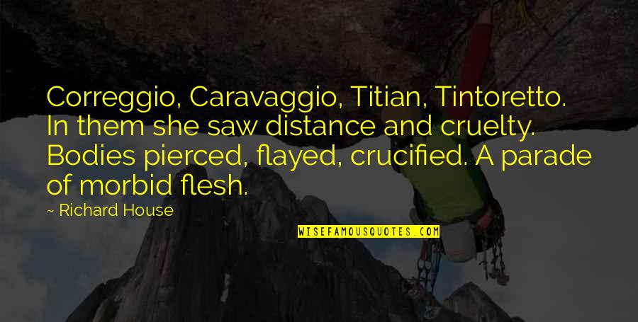 Tintoretto Quotes By Richard House: Correggio, Caravaggio, Titian, Tintoretto. In them she saw Tintoretto Quotes By Richard House: Correggio, Caravaggio, Titian, Tintoretto. In them she saw