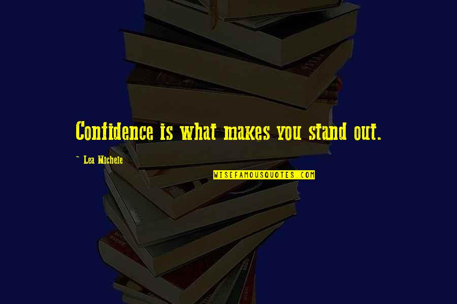 Tintswalo Quotes By Lea Michele: Confidence is what makes you stand out.