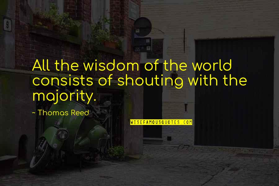 Tinuturo Quotes By Thomas Reed: All the wisdom of the world consists of