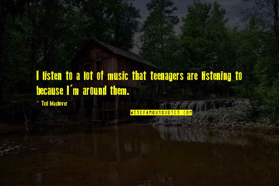Tiny Blue Dot Quotes By Tod Machover: I listen to a lot of music that