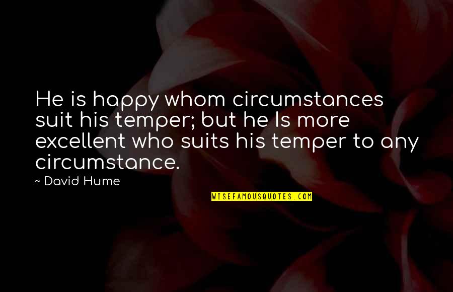 Tiny Furniture Quotes By David Hume: He is happy whom circumstances suit his temper;