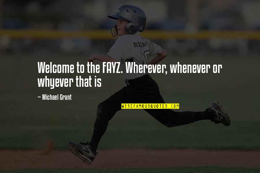 Tiny Furniture Quotes By Michael Grant: Welcome to the FAYZ. Wherever, whenever or whyever