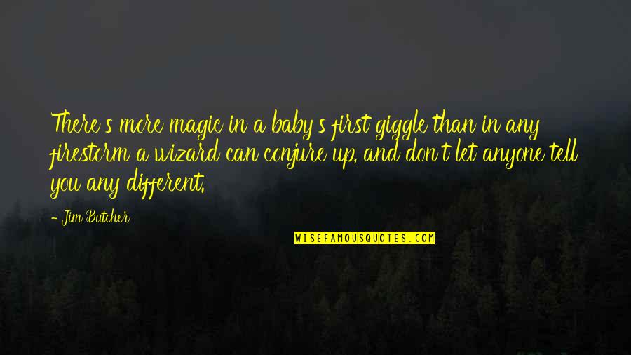 Tiny Hands Quotes By Jim Butcher: There's more magic in a baby's first giggle