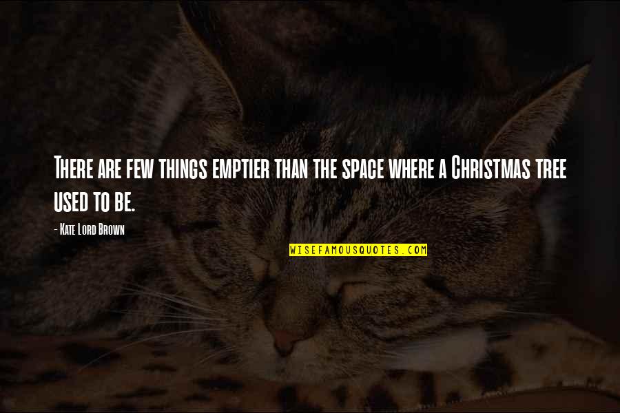 Tiny Teens Quotes By Kate Lord Brown: There are few things emptier than the space